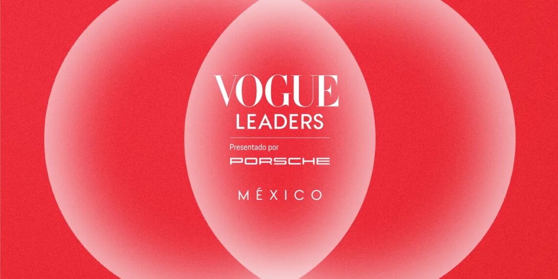 Vogue Leaders México 2026: La plataforma que pone en perspectiva la creatividad y el liderazgo empresarial en Latinoamérica