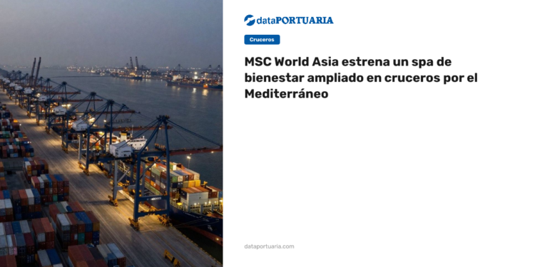 MSC World Asia estrena un spa de bienestar ampliado en cruceros por el Mediterráneo — DataPortuaria