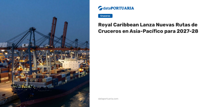 Royal Caribbean Lanza Nuevas Rutas de Cruceros en Asia-Pacífico para 2027-28 — Data Portuaria