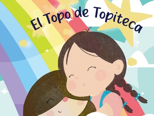 El Topo de Topiteca, de Daniela Morales de la Fuente, utiliza la fantasía para hablar con niñas, niños y adultos sobre discapacidad, inclusión y diversidad