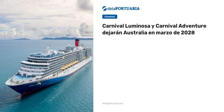 Carnival Luminosa y Carnival Adventure dejarán Australia en marzo de 2028 — DataPortuaria