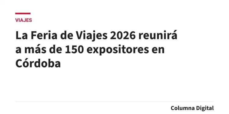 La Feria de Viajes 2026 reunirá a más de 150 expositores en Córdoba