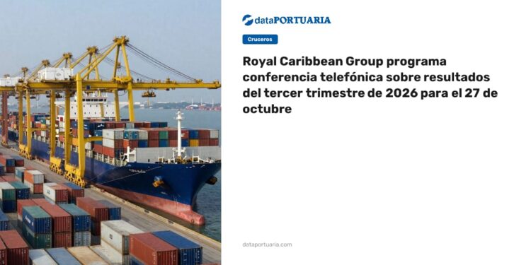 Royal Caribbean Group programa conferencia telefónica sobre resultados del tercer trimestre de 2026 para el 27 de octubre — DataPortuaria